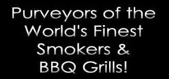 Purveyors of the World's Finest Smokers & BBQ Grills